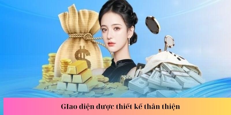 Giao diện thân thiện