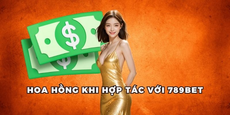 Hoa hồng khi hợp tác với 789bet