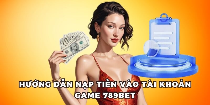 Hướng dẫn nạp tiền 789bet