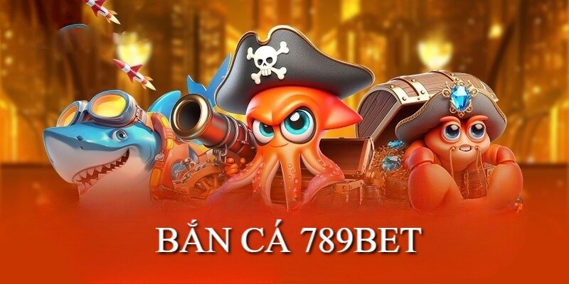 Bắn cá 789bet