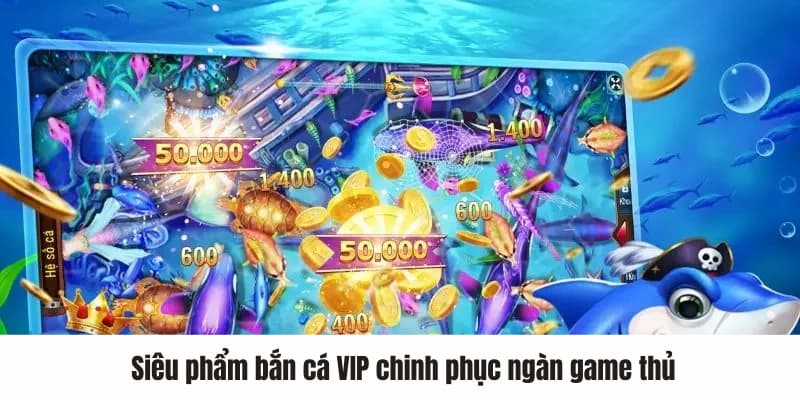 Bắn cá VIP