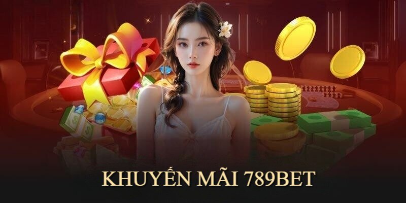 Khuyến mãi 789bet là những phần quà giá trị nhà cái dành tặng hội viên