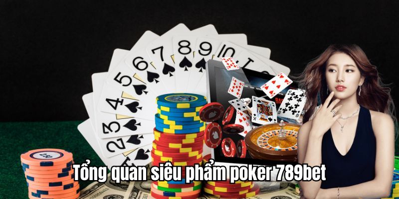 Khám phá tựa game poker tại 789bet