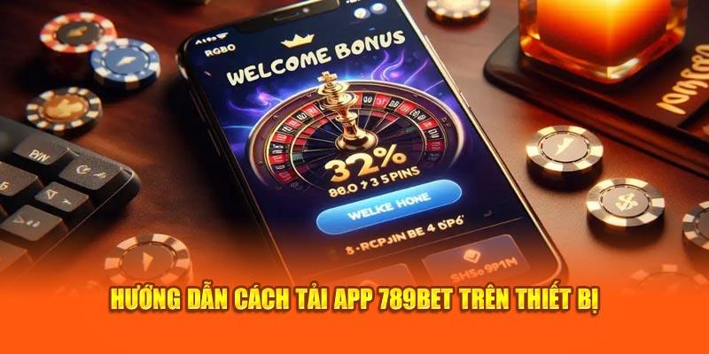 Hướng dẫn các bước tải app 789Bet