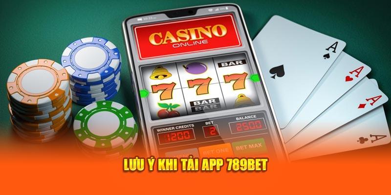 Lưu ý khi tải app 789Bet