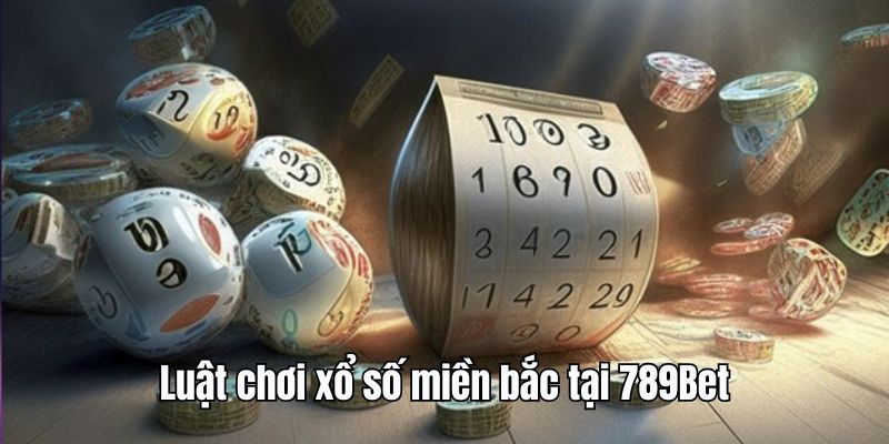 Chi tiết luật chơi XSMB tại 789bet